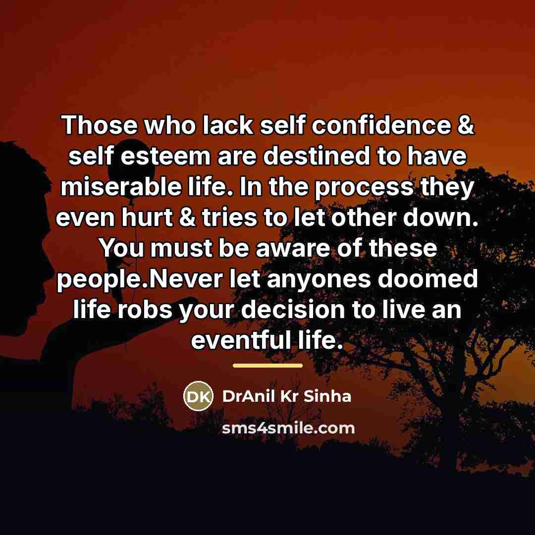 “Those who lack self confidence & self esteem are destined…” quote by DrAnil Kr Sinha