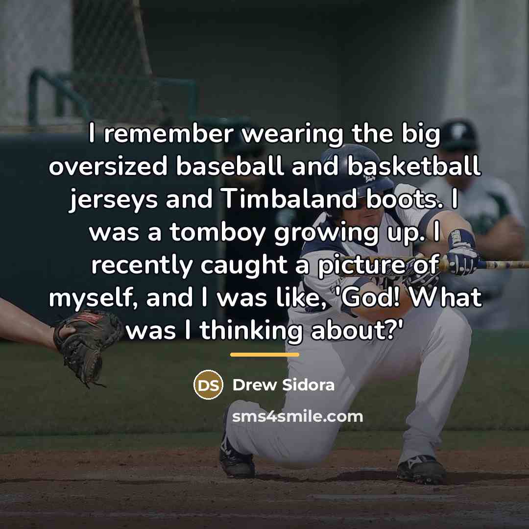 “I remember wearing the big oversized baseball and basketball jerseys…” quote by Drew Sidora