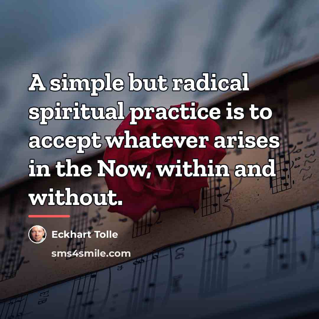 “A simple but radical spiritual practice is to accept whatever…” quote by Eckhart Tolle