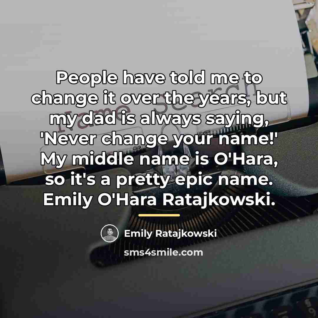 “People have told me to change it over the years,…” quote by Emily Ratajkowski
