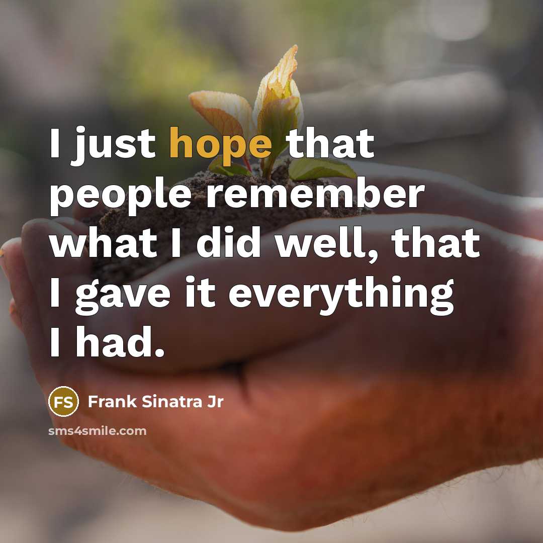 “I just hope that people remember what I did well,…” quote by Frank Sinatra Jr