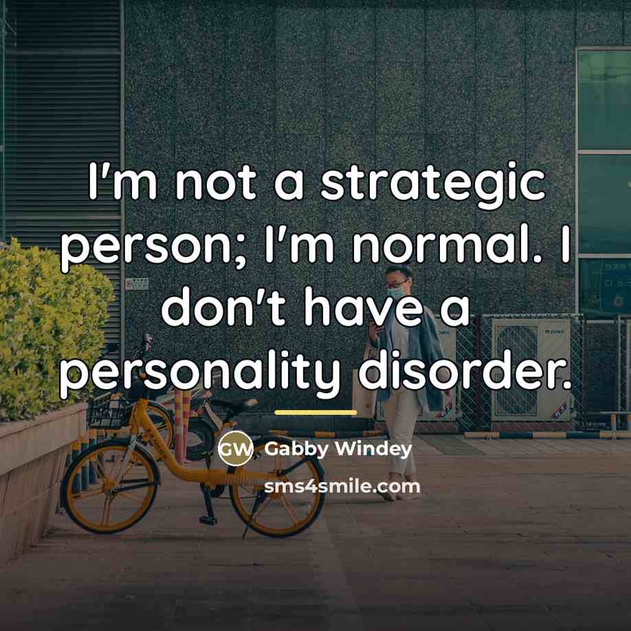 “I'm not a strategic person; I'm normal. I don't have…” quote by Gabby Windey