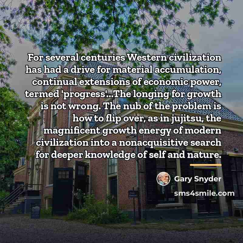 “For several centuries Western civilization has had a drive for…” quote by Gary Snyder