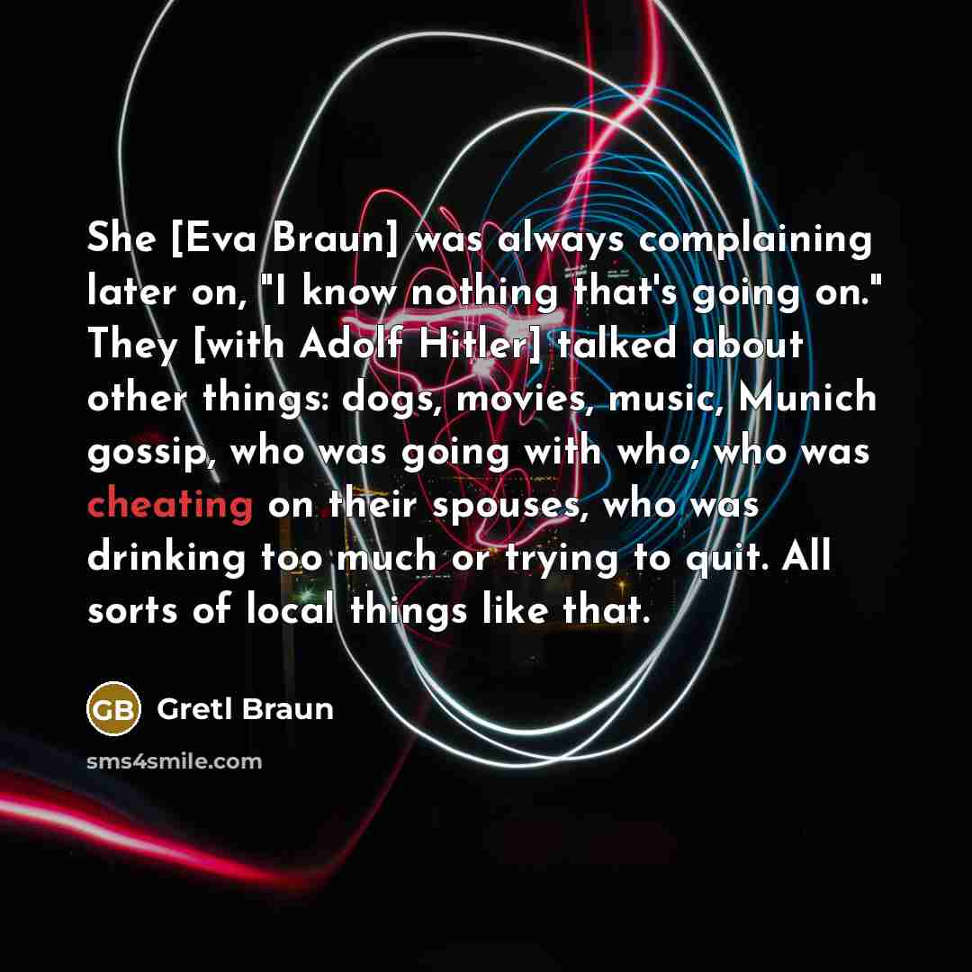 “She [Eva Braun] was always complaining later on, "I know…” quote by Gretl Braun