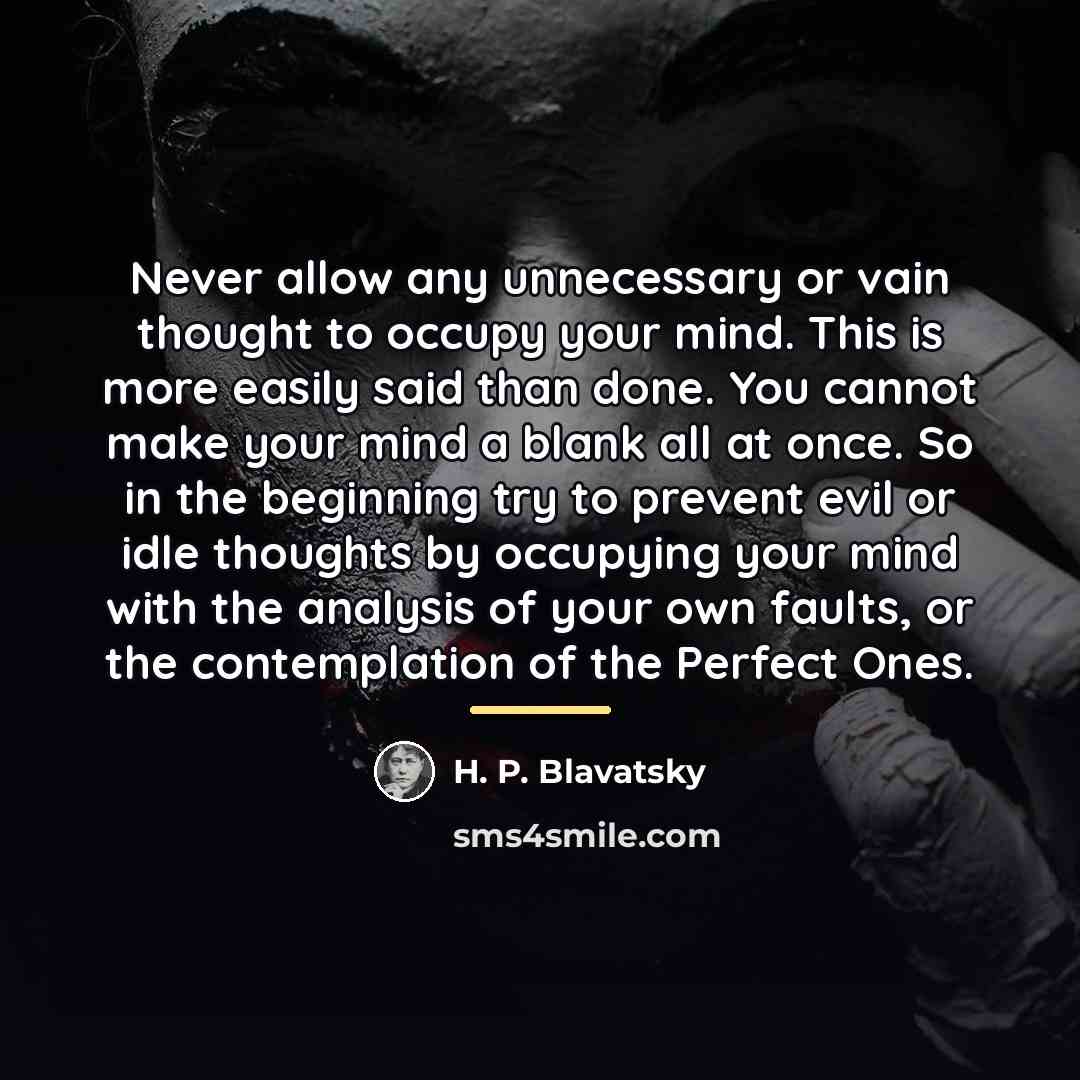 “Never allow any unnecessary or vain thought to occupy your…” quote by H. P. Blavatsky