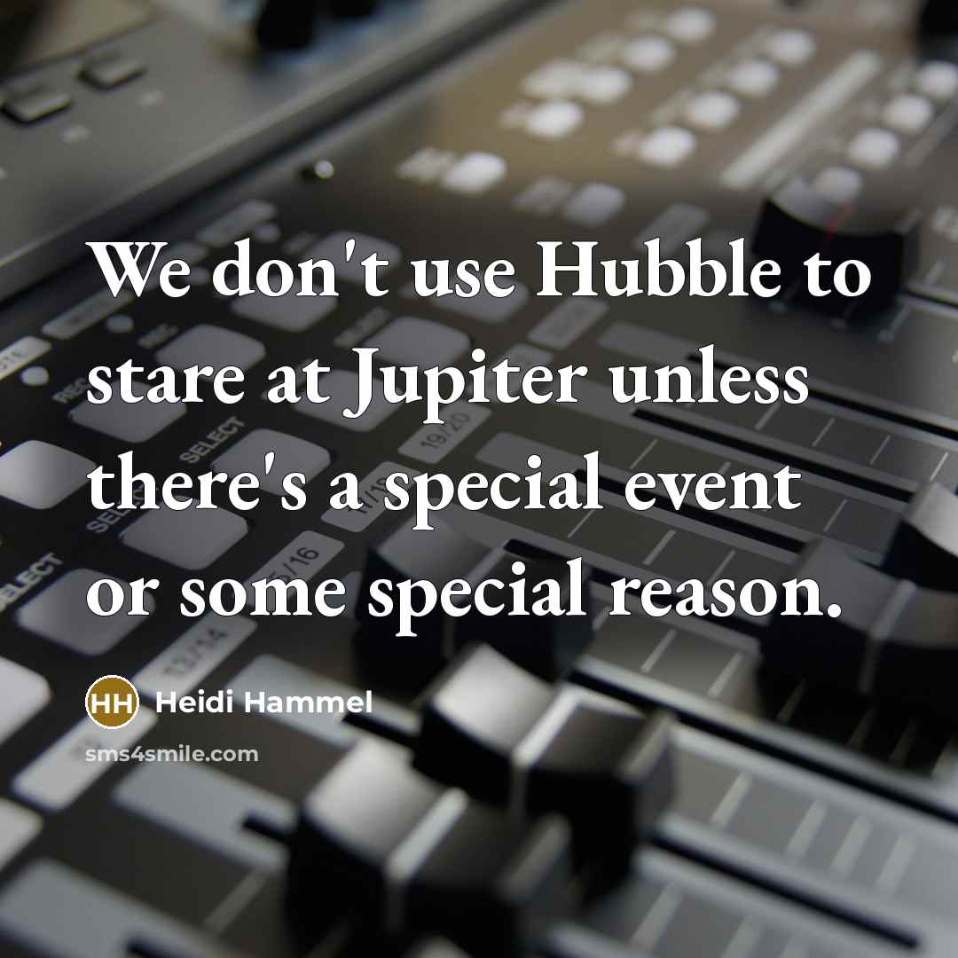 “We don't use Hubble to stare at Jupiter unless there's…” quote by Heidi Hammel