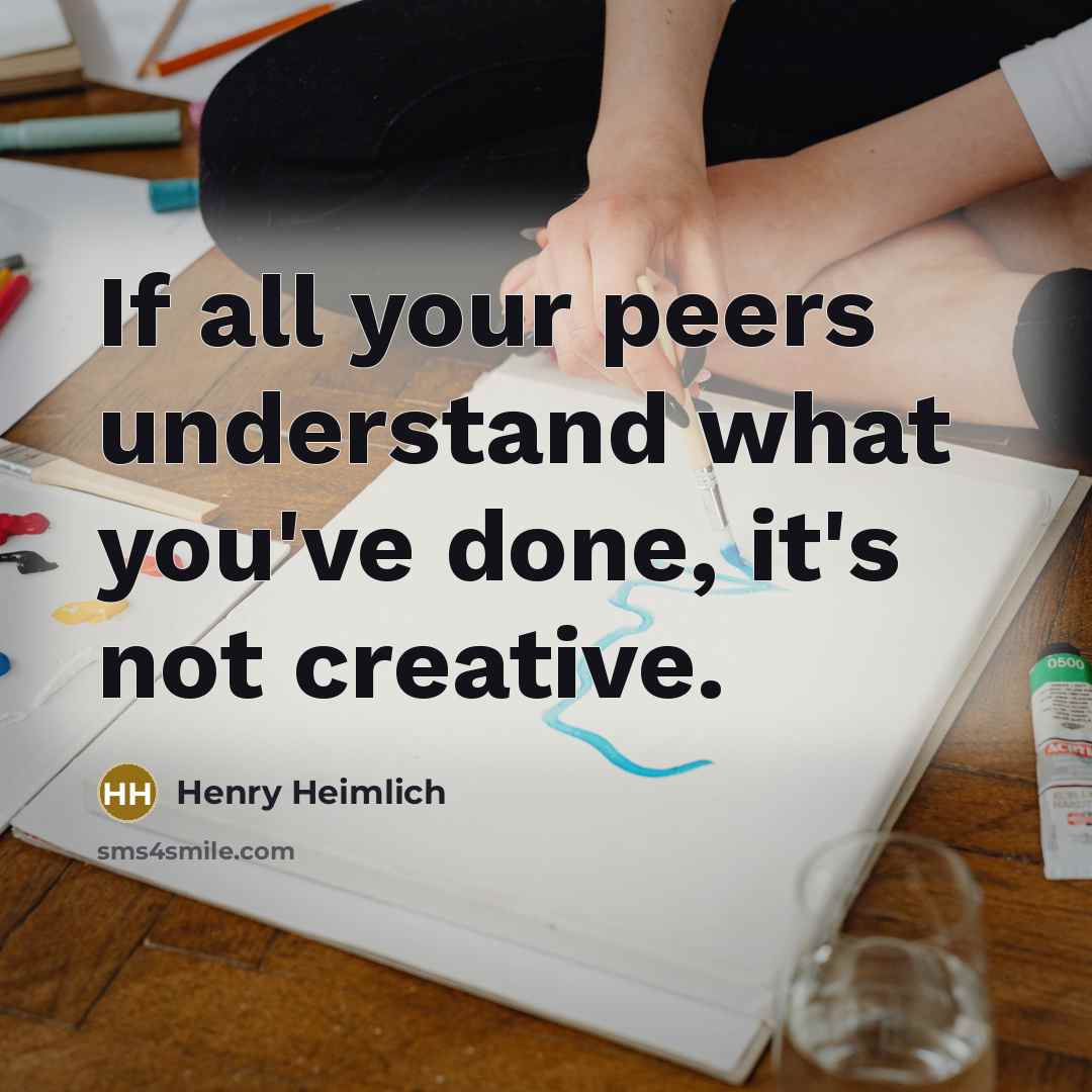 “If all your peers understand what you've done, it's not…” quote by Henry Heimlich