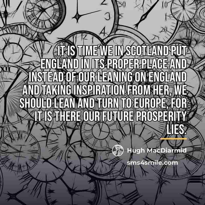 “It is time we in Scotland put England in its…” quote by Hugh MacDiarmid