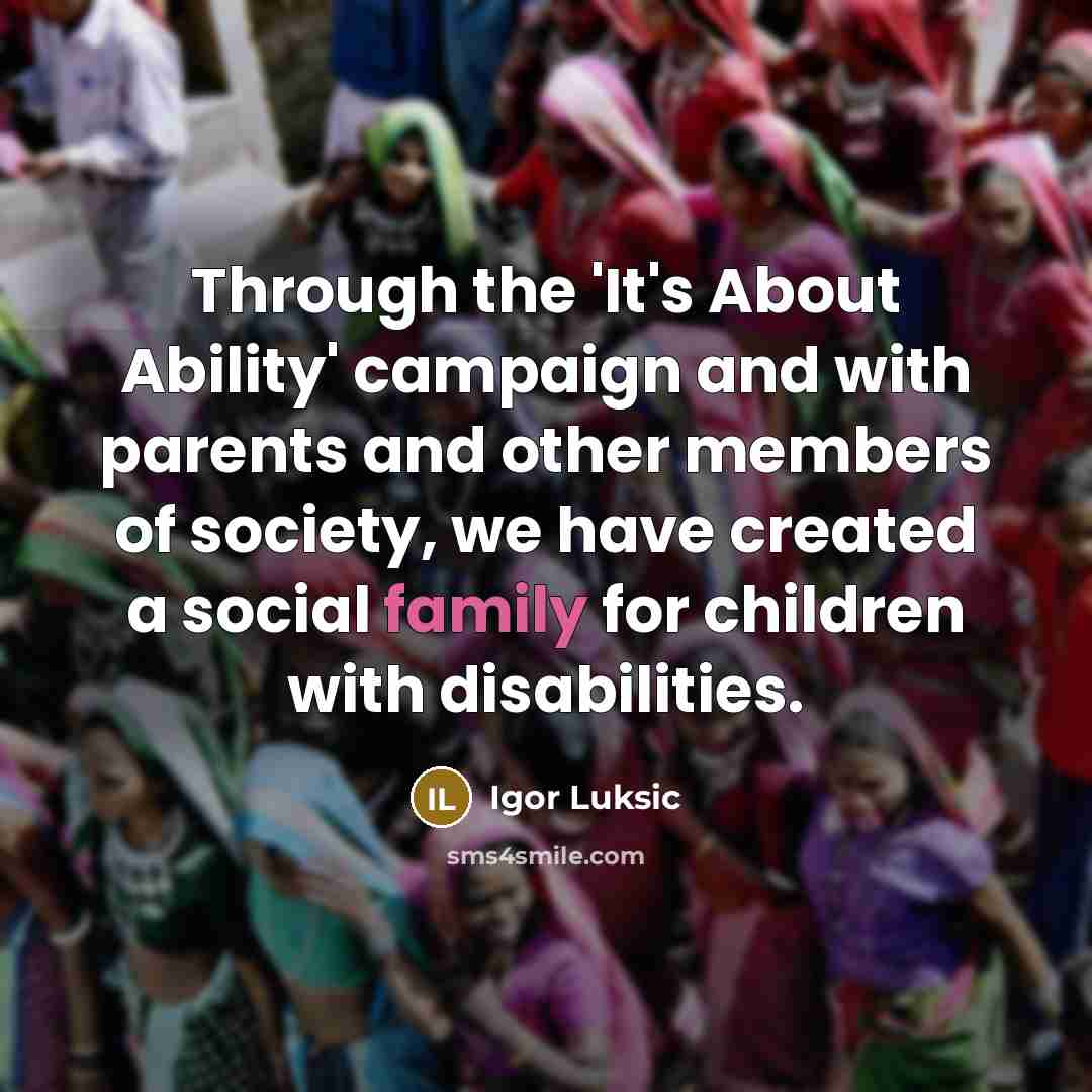 “Through the 'It's About Ability' campaign and with parents and…” quote by Igor Luksic