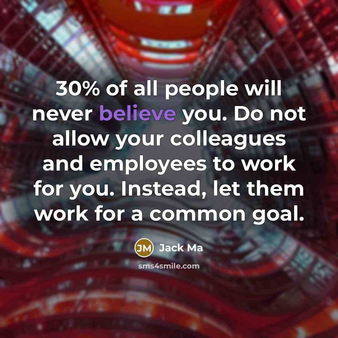 “30% of all people will never believe you. Do not…” quote by Jack Ma