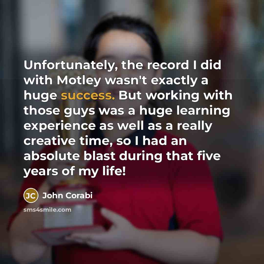 “Unfortunately, the record I did with Motley wasn't exactly a…” quote by John Corabi