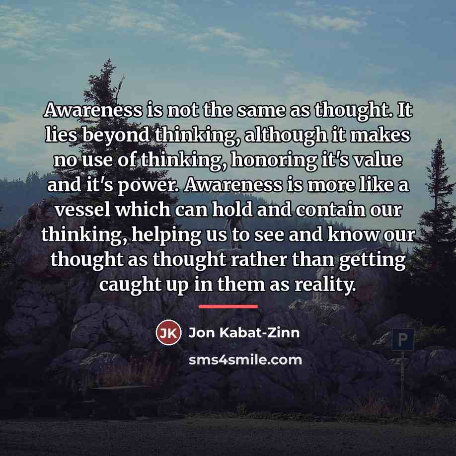 “Awareness is not the same as thought. It lies beyond…” quote by Jon Kabat-Zinn