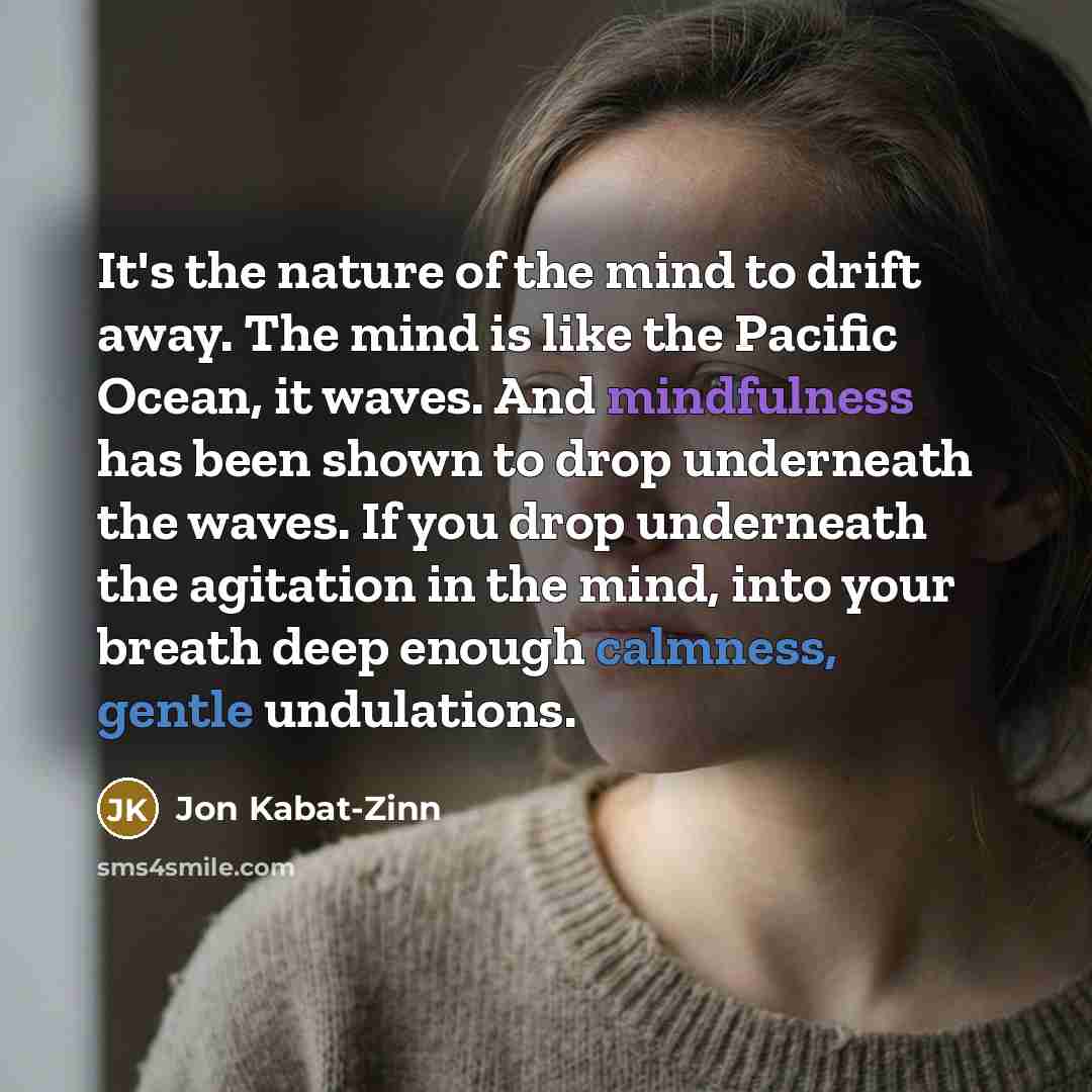 “It's the nature of the mind to drift away. The…” quote by Jon Kabat-Zinn
