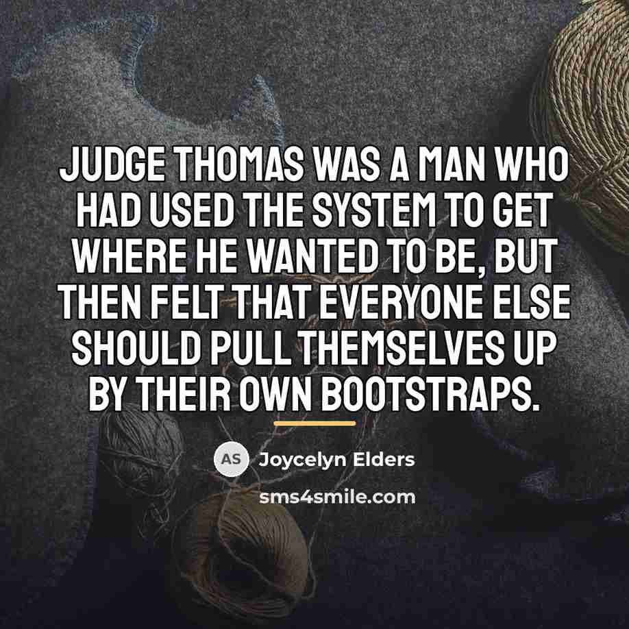 “Judge Thomas was a man who had used the system…” quote by Joycelyn Elders