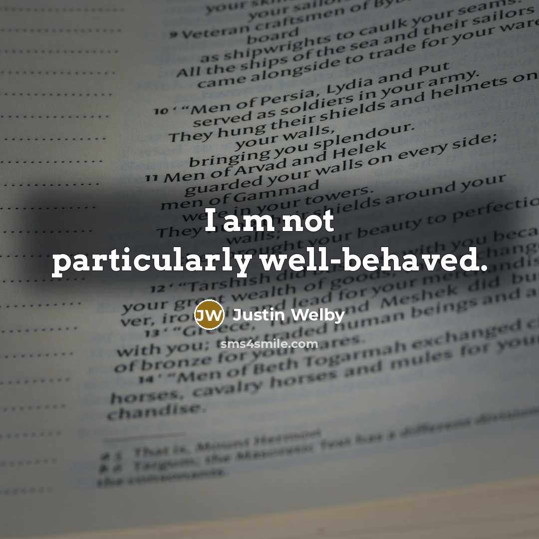 “I am not particularly well-behaved.…” quote by Justin Welby