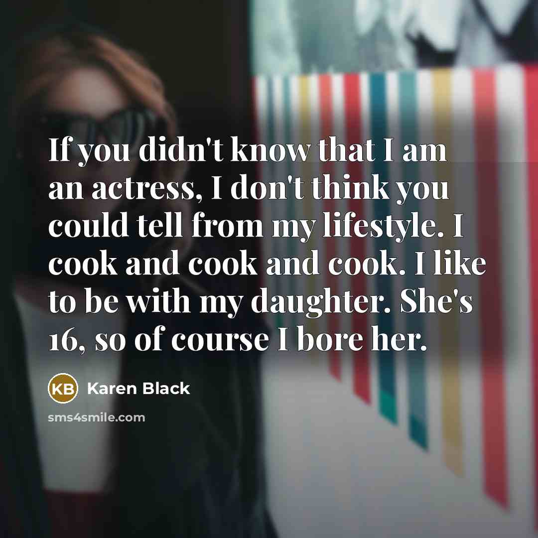 “If you didn't know that I am an actress, I…” quote by Karen Black