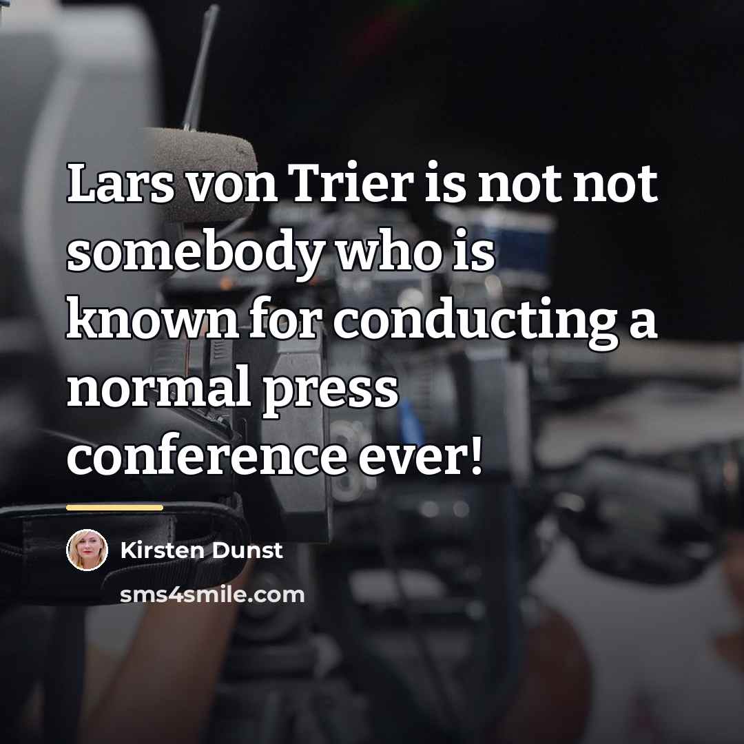 “Lars von Trier is not not somebody who is known…” quote by Kirsten Dunst