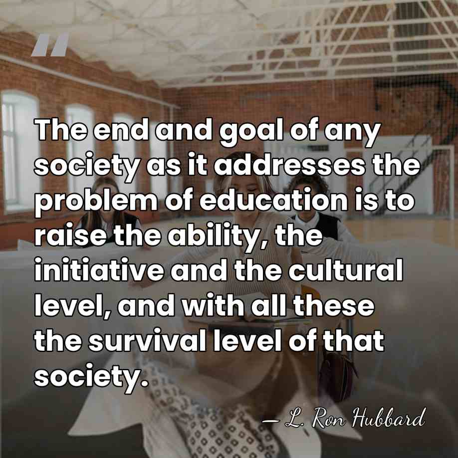 The end and goal of any society as it addresses the problem&hellip; - L. Ron Hubbard