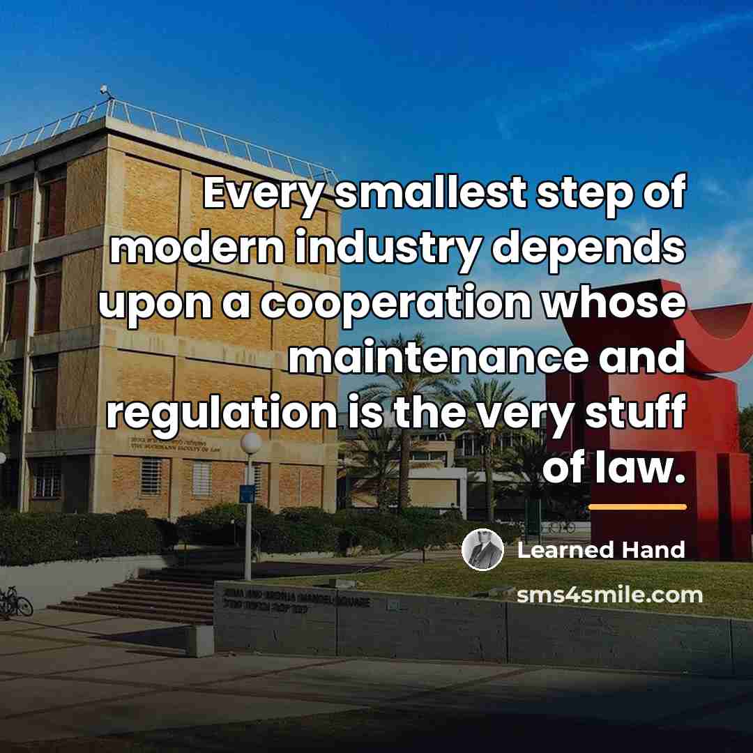 “Every smallest step of modern industry depends upon a cooperation…” quote by Learned Hand