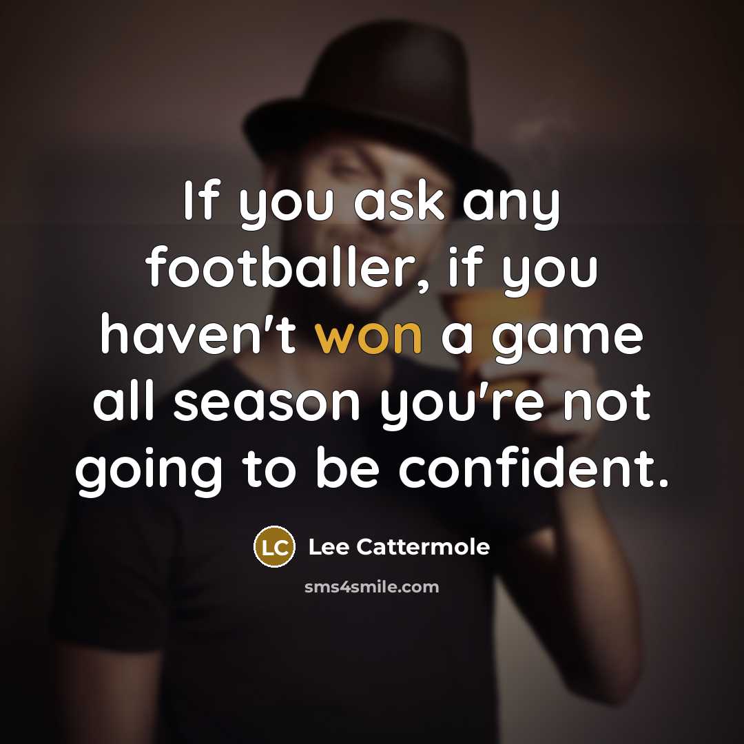 “If you ask any footballer, if you haven't won a…” quote by Lee Cattermole