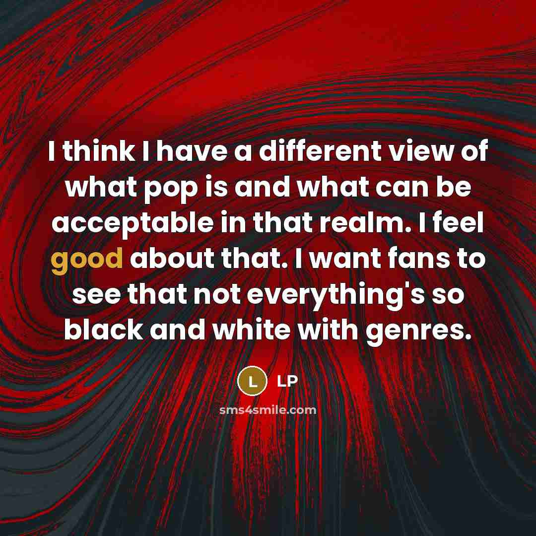 “I think I have a different view of what pop…” quote by LP
