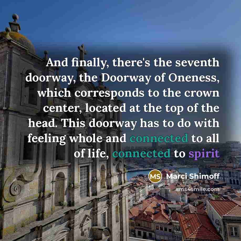 “And finally, there's the seventh doorway, the Doorway of Oneness,…” quote by Marci Shimoff