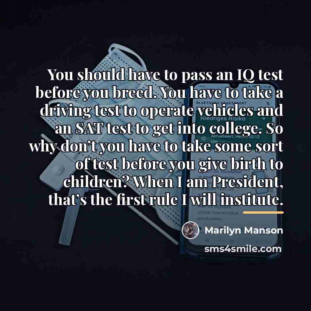 “You should have to pass an IQ test before you…” quote by Marilyn Manson