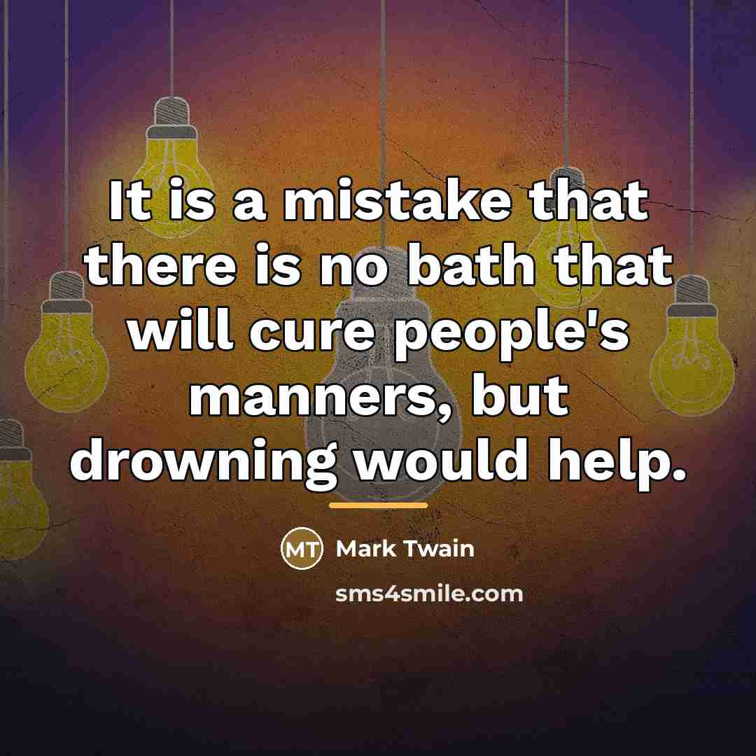 “It is a mistake that there is no bath that…” quote by Mark Twain