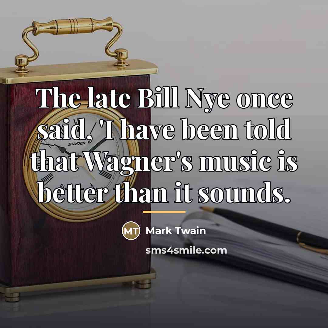 “The late Bill Nye once said, 'I have been told…” quote by Mark Twain