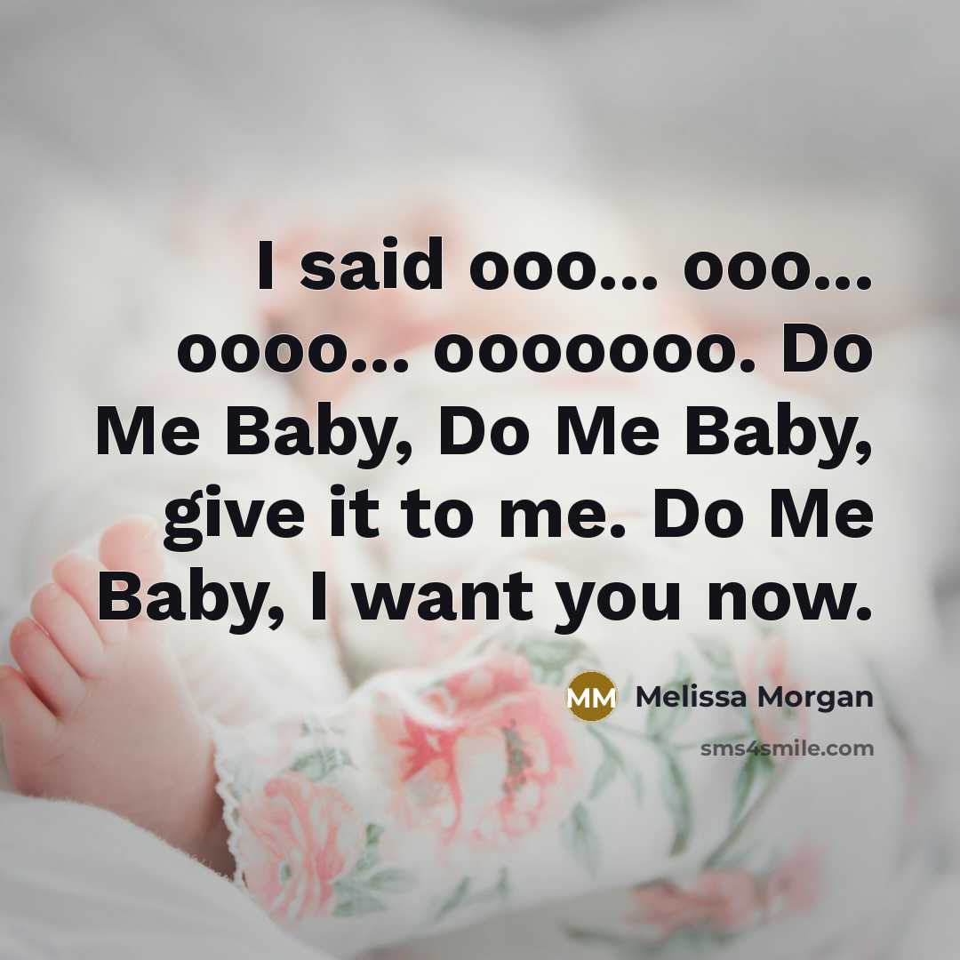 “I said ooo... ooo... oooo... ooooooo. Do Me Baby, Do…” quote by Melissa Morgan