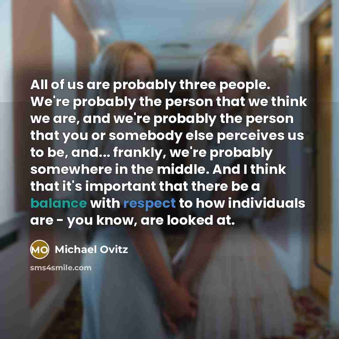 “All of us are probably three people. We're probably the…” quote by Michael Ovitz