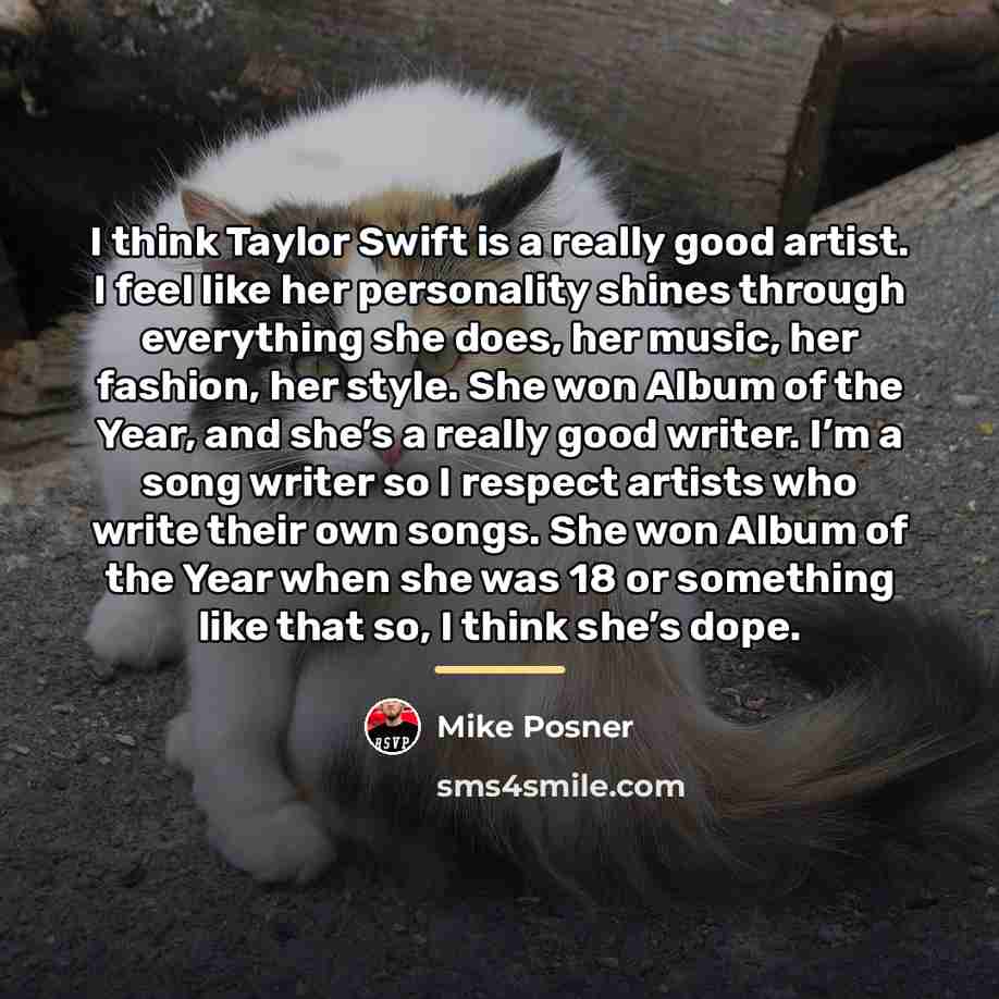 “I think Taylor Swift is a really good artist. I…” quote by Mike Posner