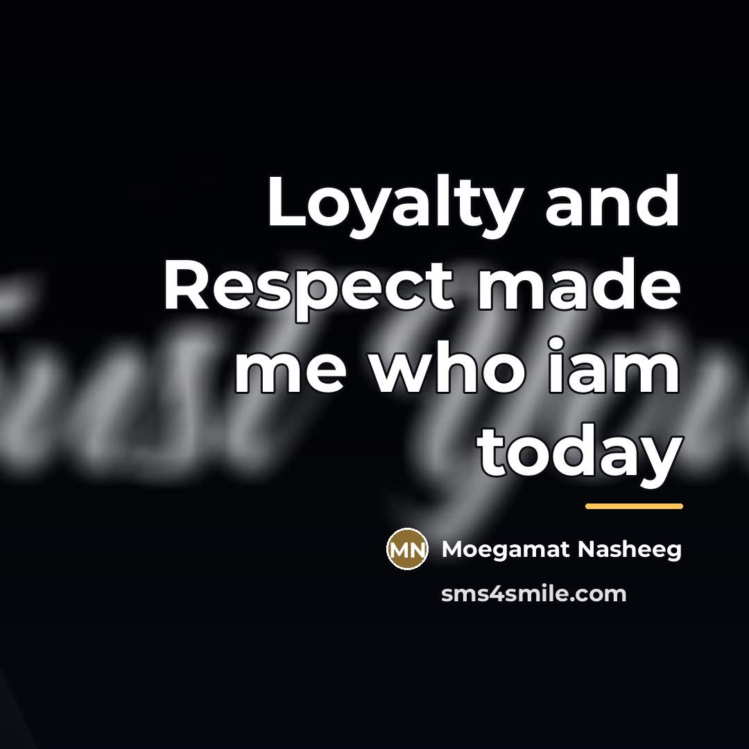 “Loyalty and Respect made me who iam today…” quote by Moegamat Nasheeg