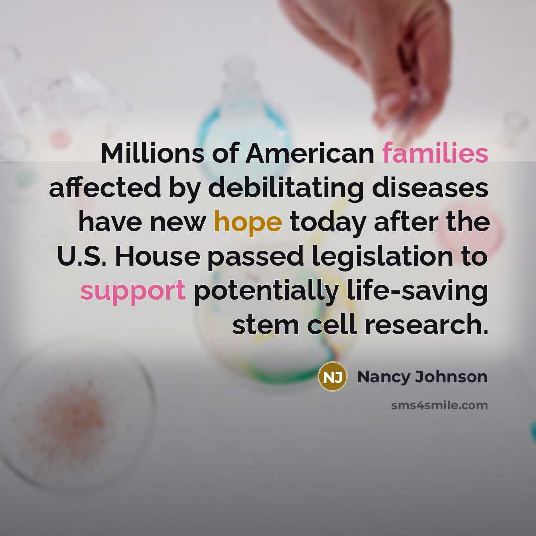 “Millions of American families affected by debilitating diseases have new…” quote by Nancy Johnson