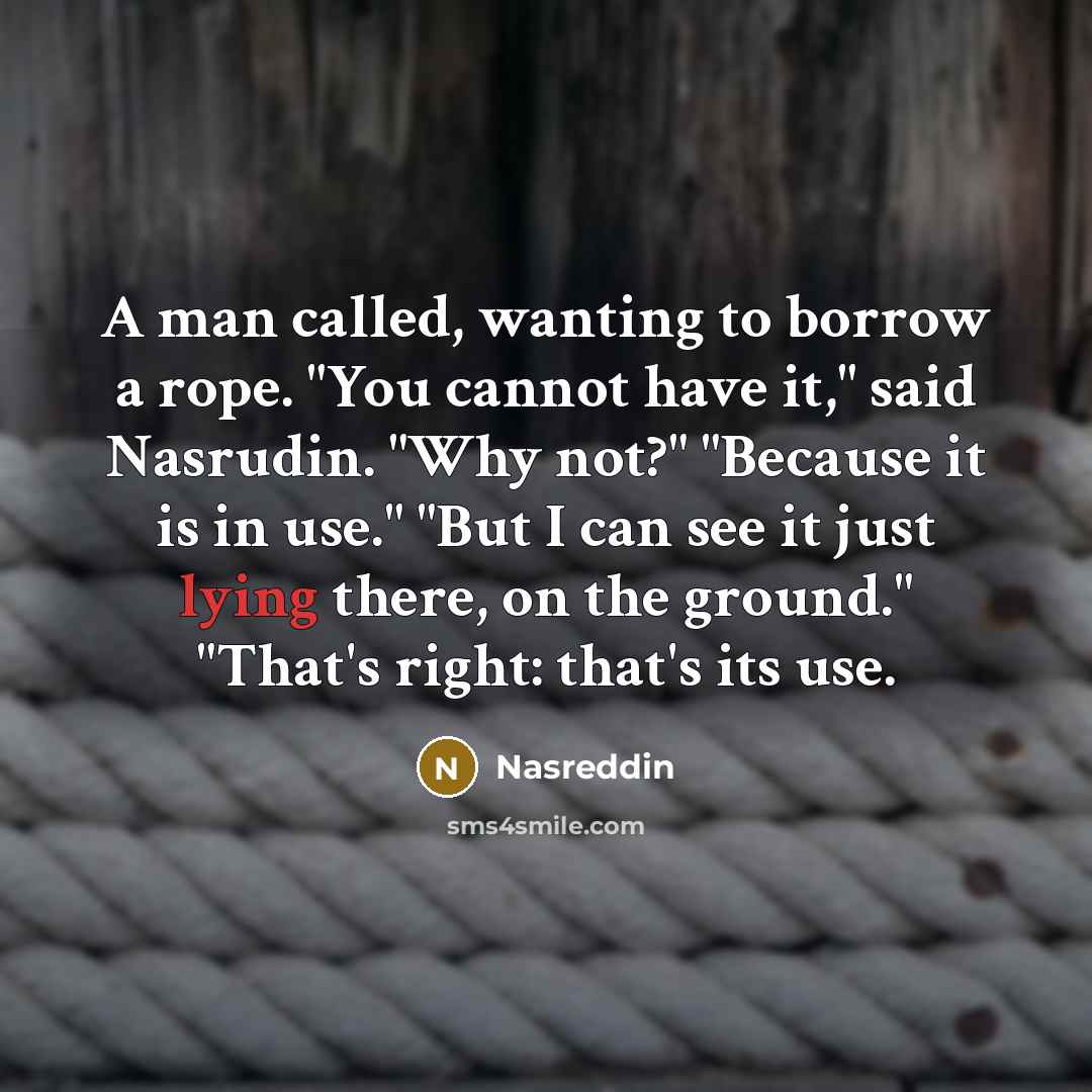 “A man called, wanting to borrow a rope. "You cannot…” quote by Nasreddin