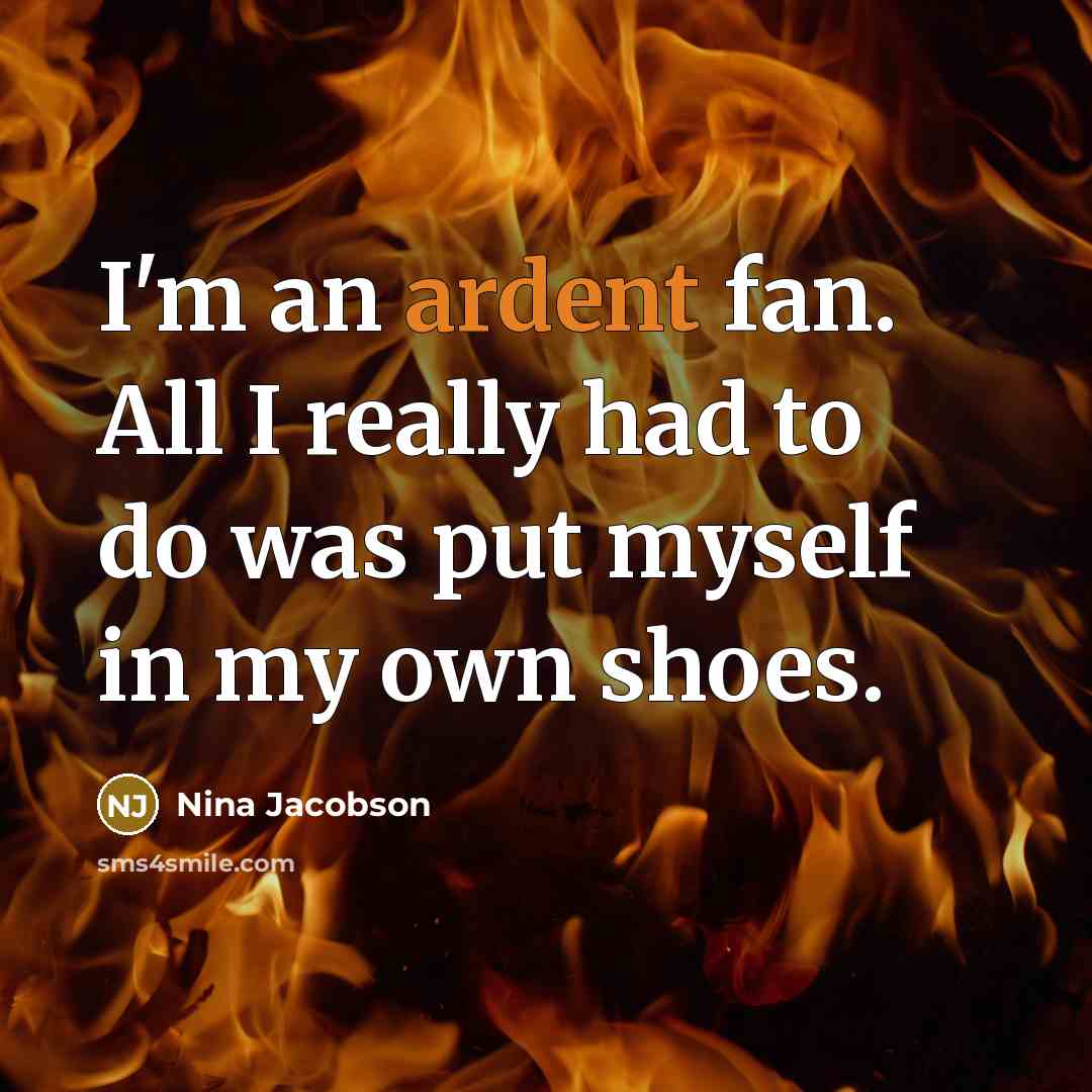“I'm an ardent fan. All I really had to do…” quote by Nina Jacobson