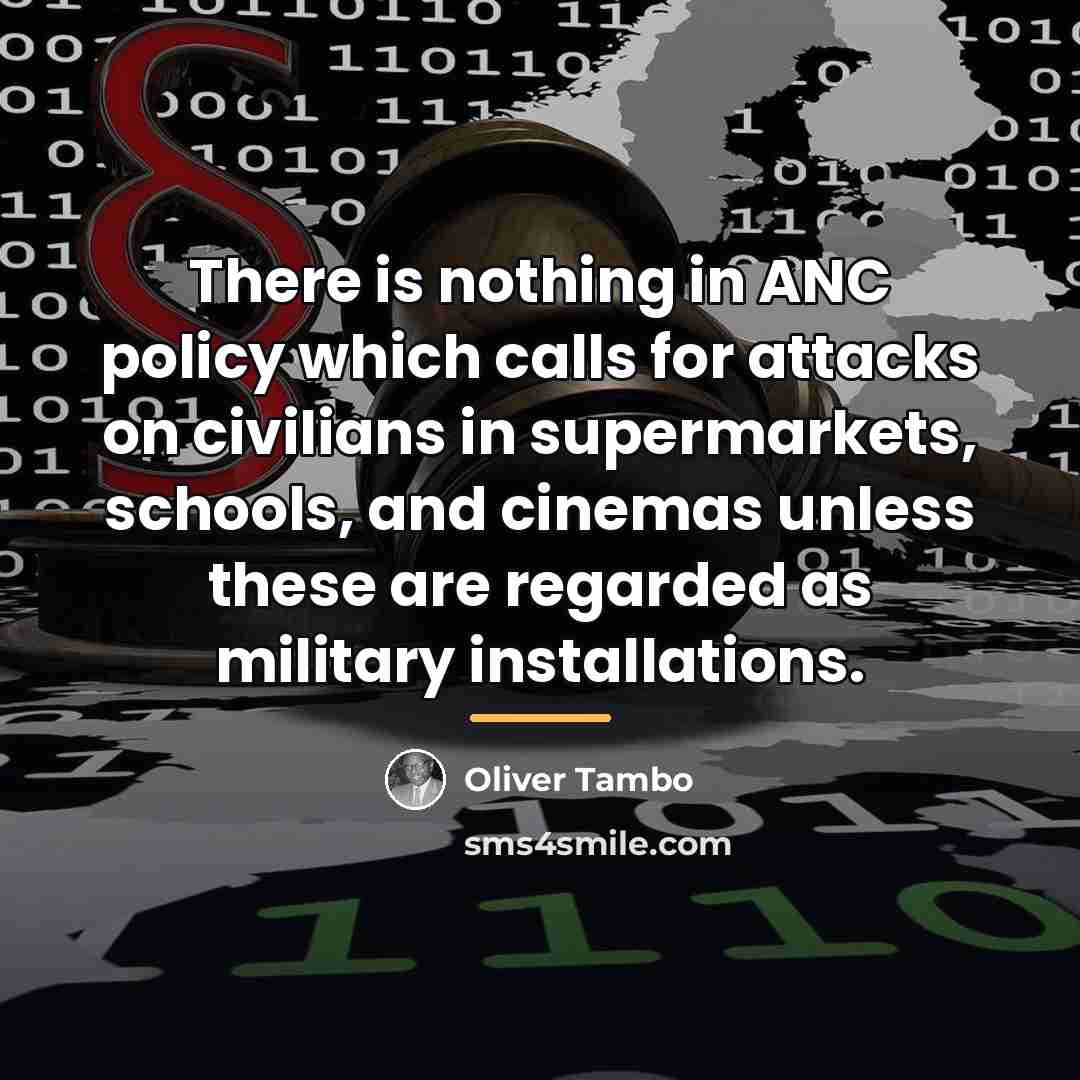 “There is nothing in ANC policy which calls for attacks…” quote by Oliver Tambo