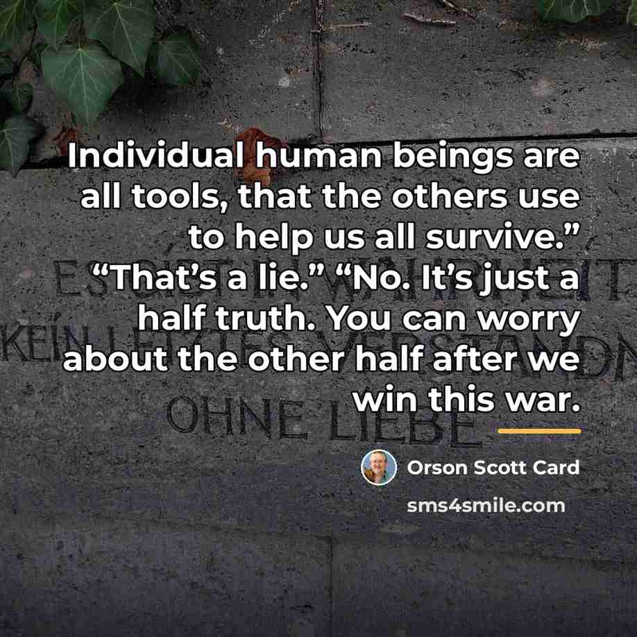 “Individual human beings are all tools, that the others use…” quote by Orson Scott Card