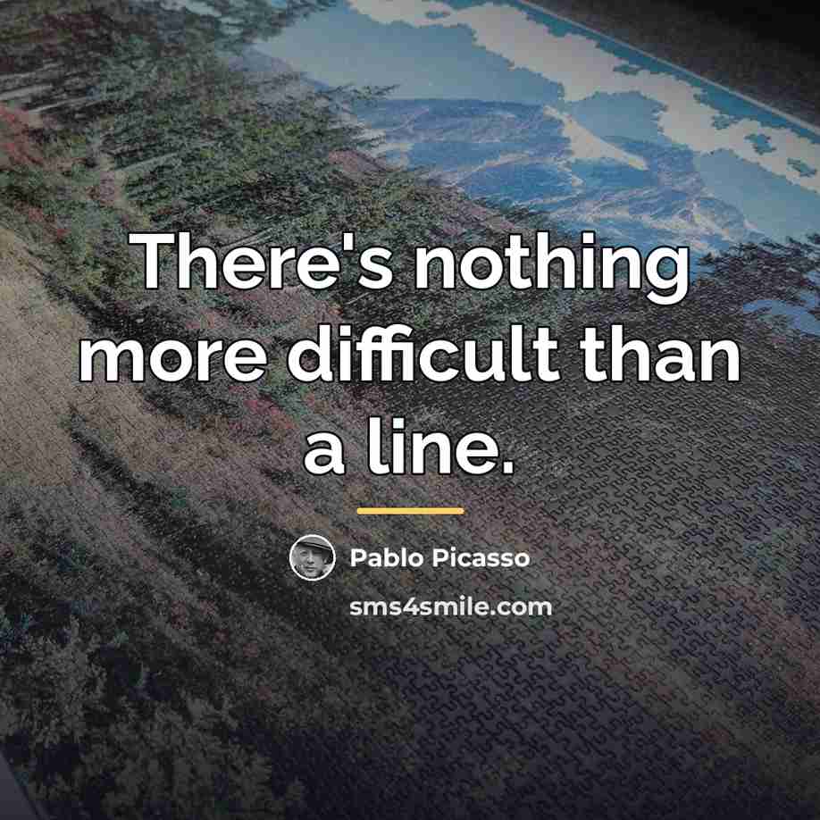“There's nothing more difficult than a line.…” quote by Pablo Picasso