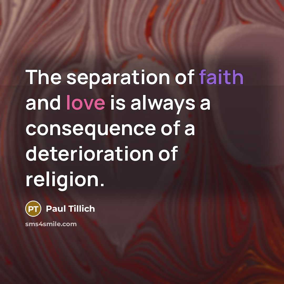 “The separation of faith and love is always a consequence…” quote by Paul Tillich