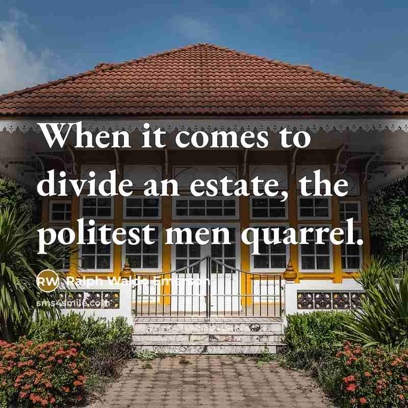 “When it comes to divide an estate, the politest men…” quote by Ralph Waldo Emerson