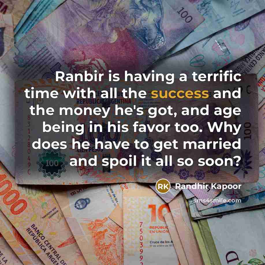 “Ranbir is having a terrific time with all the success…” quote by Randhir Kapoor