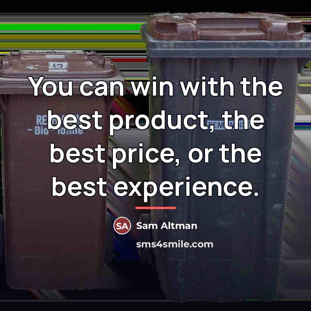 “You can win with the best product, the best price,…” quote by Sam Altman