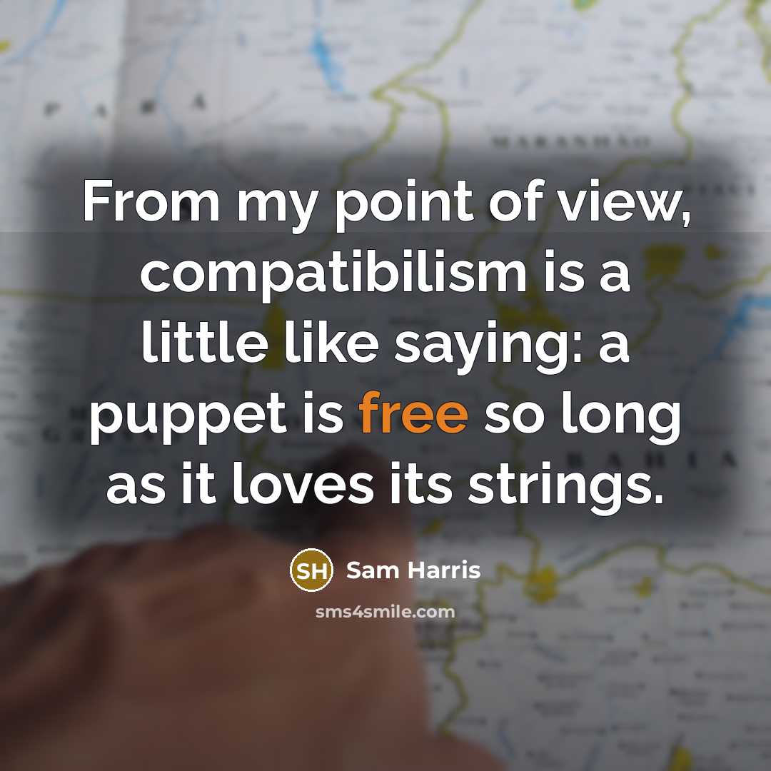 “From my point of view, compatibilism is a little like…” quote by Sam Harris