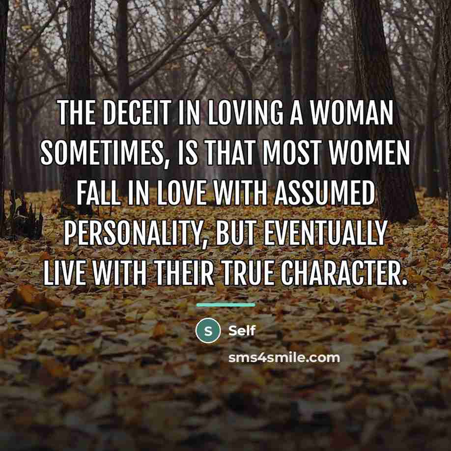 “The deceit in loving a woman sometimes, is that most…” quote by Self