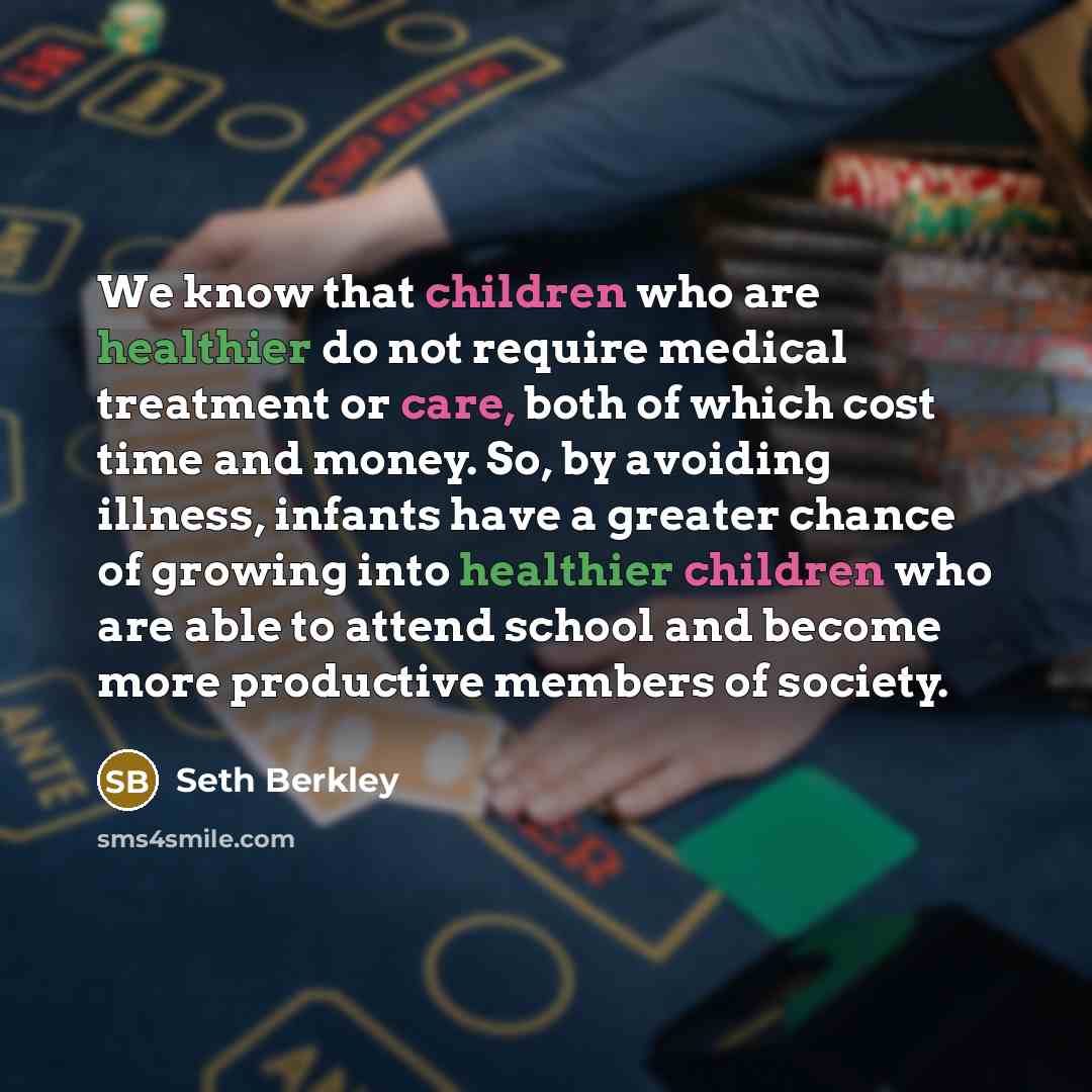 “We know that children who are healthier do not require…” quote by Seth Berkley