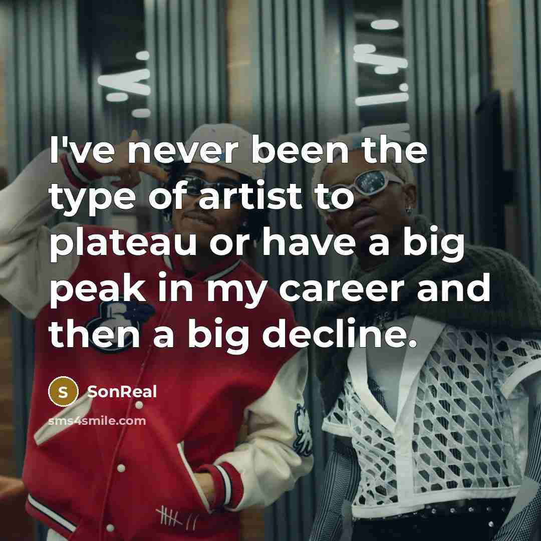 “I've never been the type of artist to plateau or…” quote by SonReal