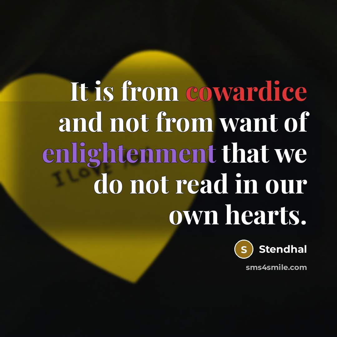 “It is from cowardice and not from want of enlightenment…” quote by Stendhal