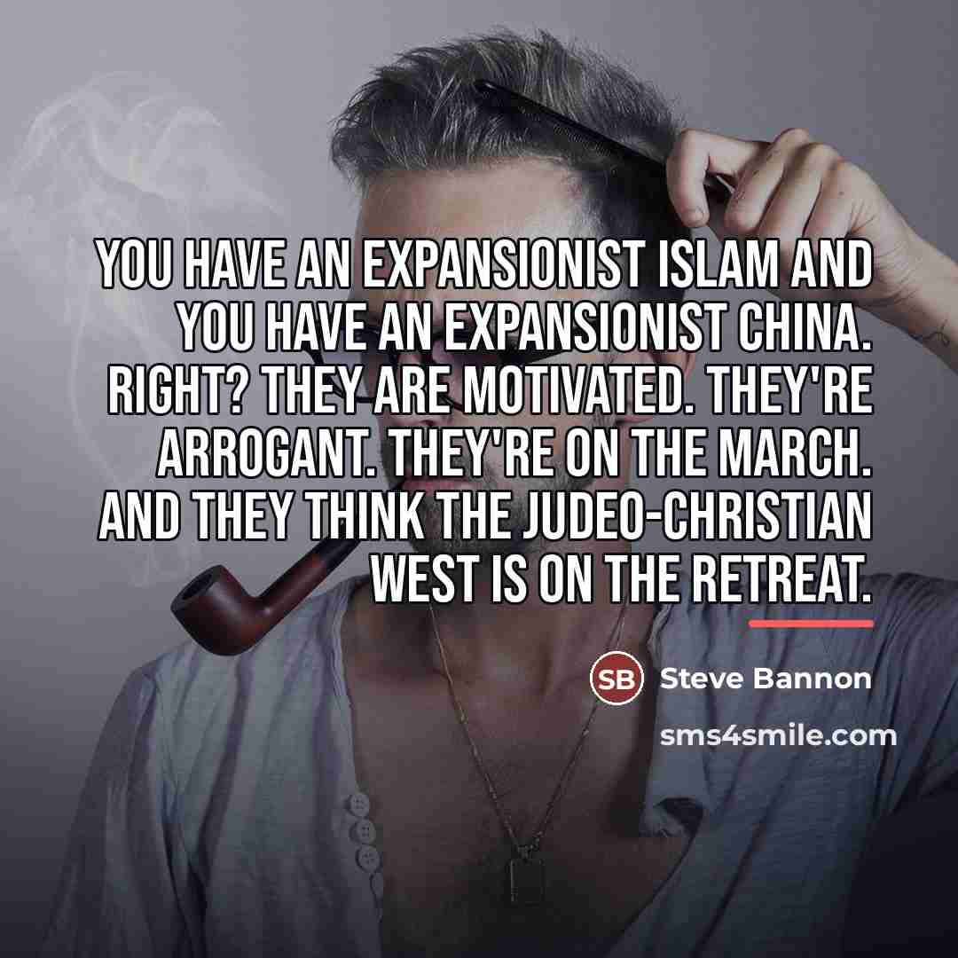 “You have an expansionist Islam and you have an expansionist…” quote by Steve Bannon
