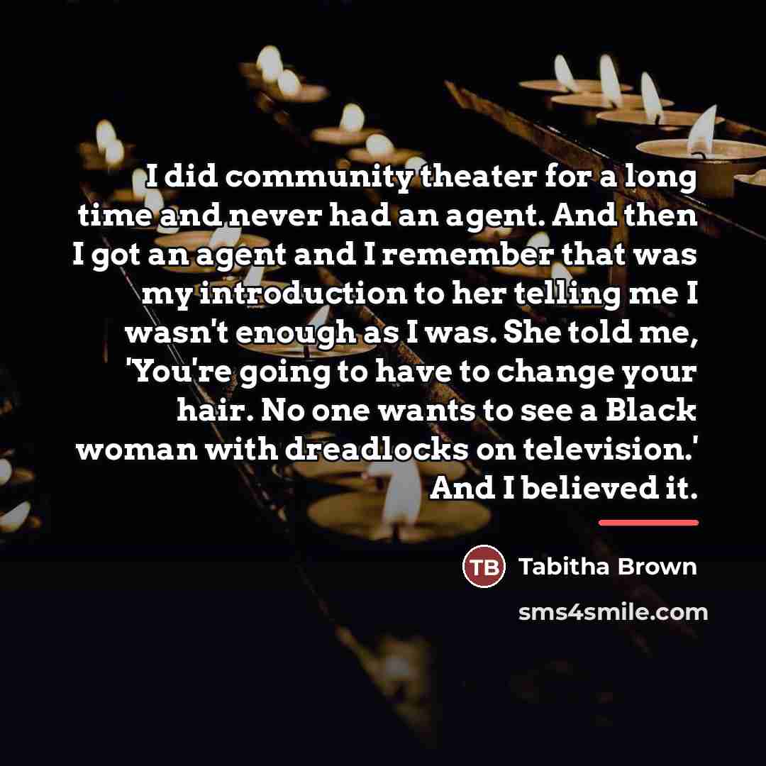 “I did community theater for a long time and never…” quote by Tabitha Brown
